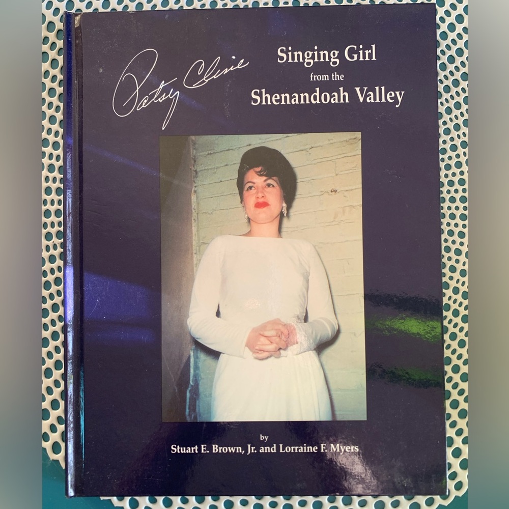 Patsy Cline, Singing Girl from the Shenandoah Valley. Hard Cover.